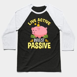 Live Active Invest Passive Piggybank Investing Baseball T-Shirt